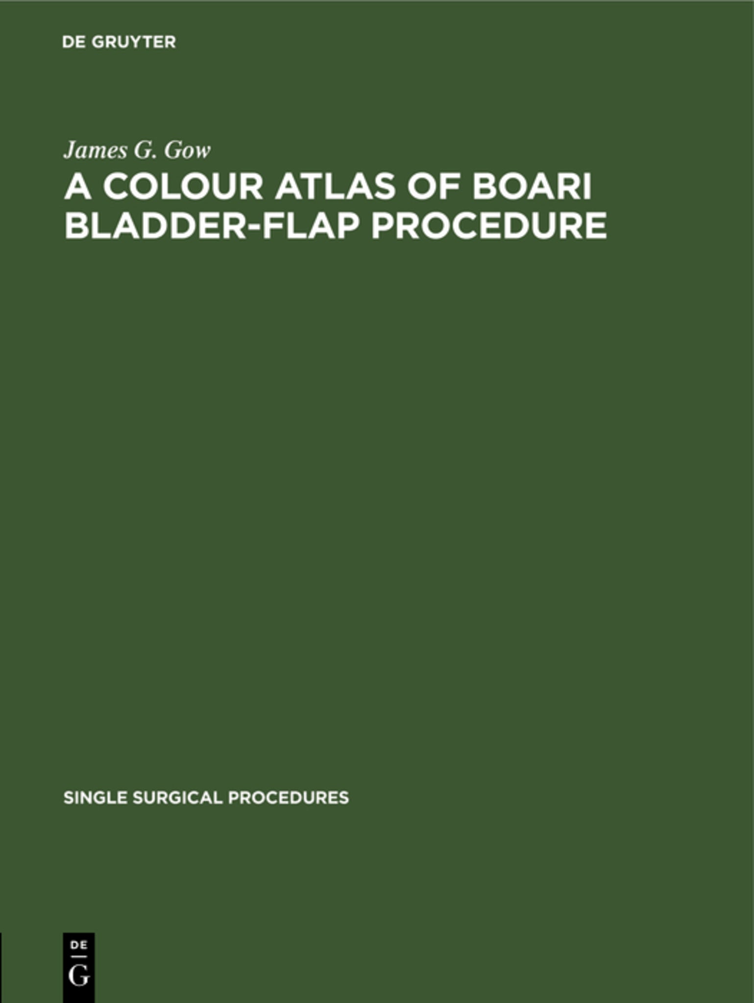 Cover image for A Colour Atlas of Boari Bladder-Flap Procedure ISBN 9783112417737